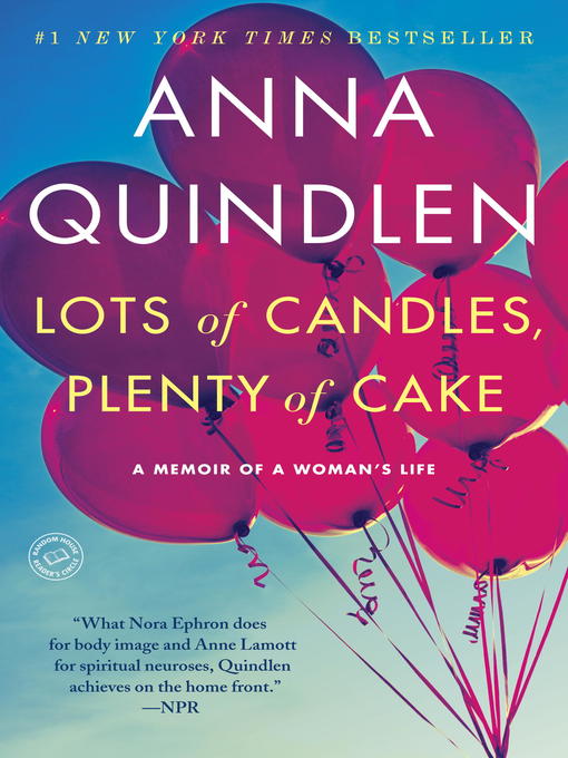 Anna Quindlen创作的Lots of Candles, Plenty of Cake作品的详细信息 - 可供借阅
